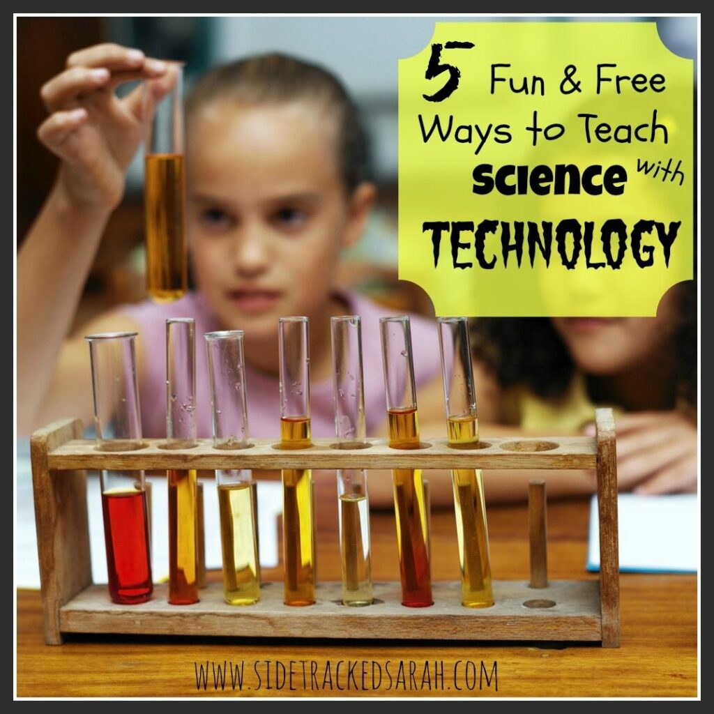 5 Fun & Free Ways to Teach Science With Technology | Sidetracked Sarah