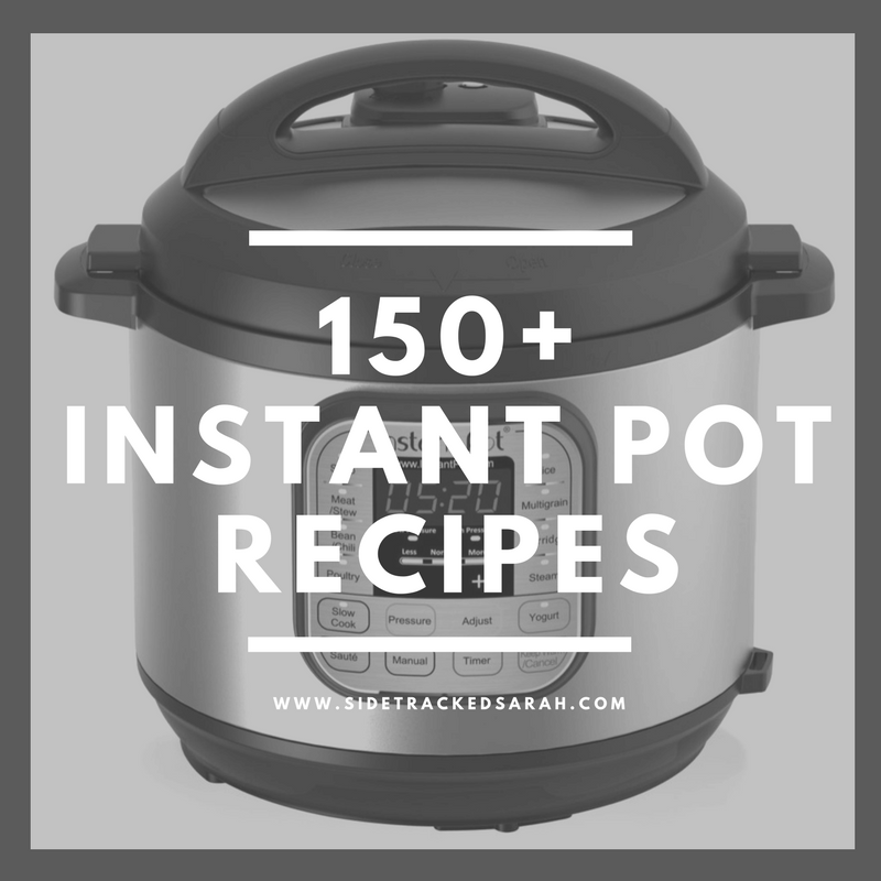 The Ultimate List Of 150 Instant Pot Recipes Sidetracked Sarah 2157