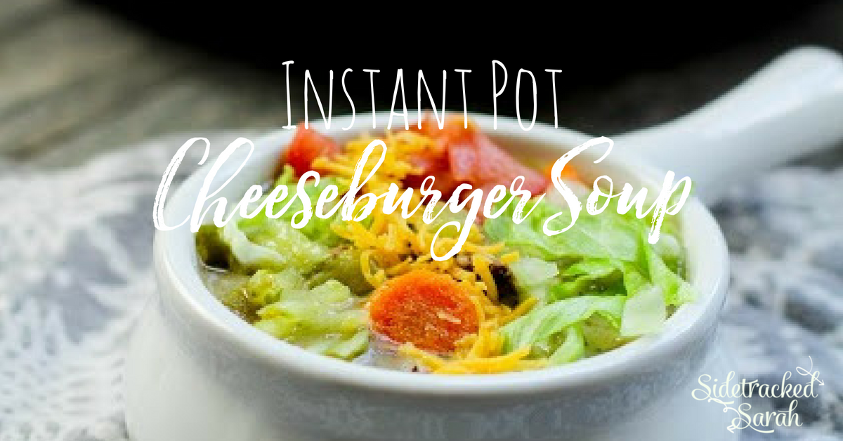 Instant Pot Cheeseburger Soup  Sidetracked Sarah